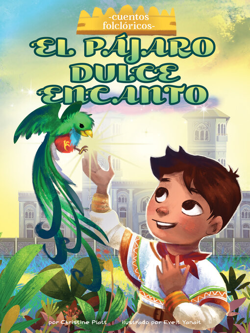 Title details for El pajaro dulce encanto (The Bird Sweet Magic) by Christine Platt - Available